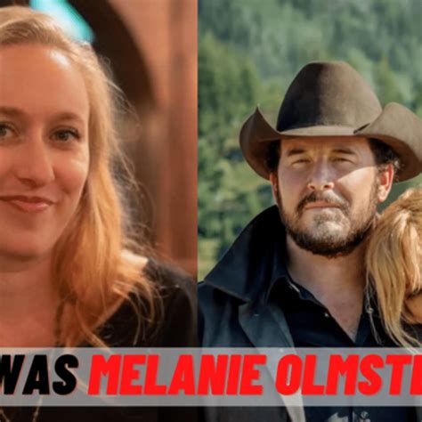 yellowstone cast melanie olmstead|Who Is Melanie Olmstead from Yellowstone and What。